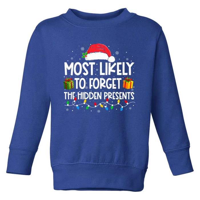 Most Likely To Forget The Hidden Presents Family Christmas Toddler Sweatshirt