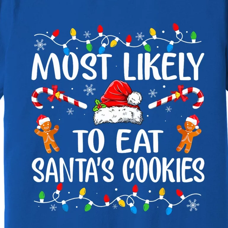 Most Likely To Eat Santas Cookies Family Christmas Holiday Gift Premium T-Shirt