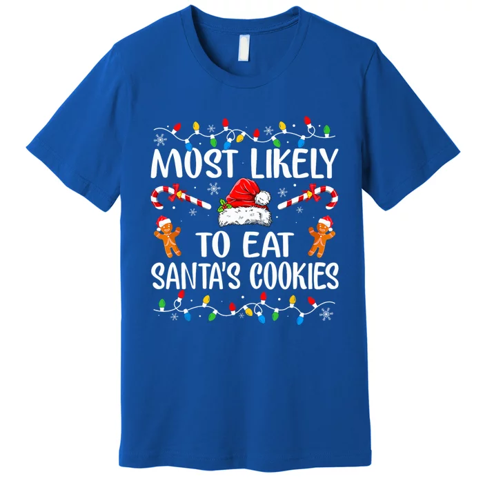 Most Likely To Eat Santas Cookies Family Christmas Holiday Gift Premium T-Shirt