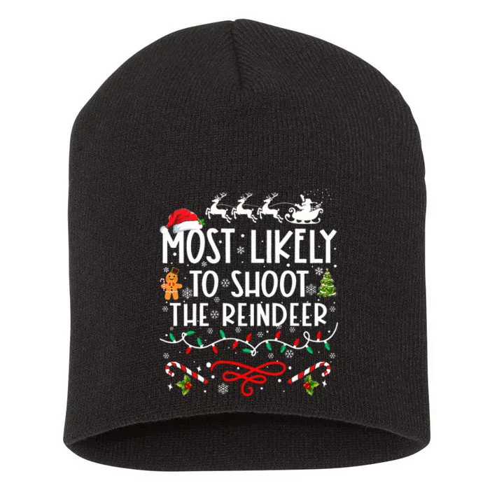 Most Likely To Shoot The Reindeer Family Christmas Short Acrylic Beanie