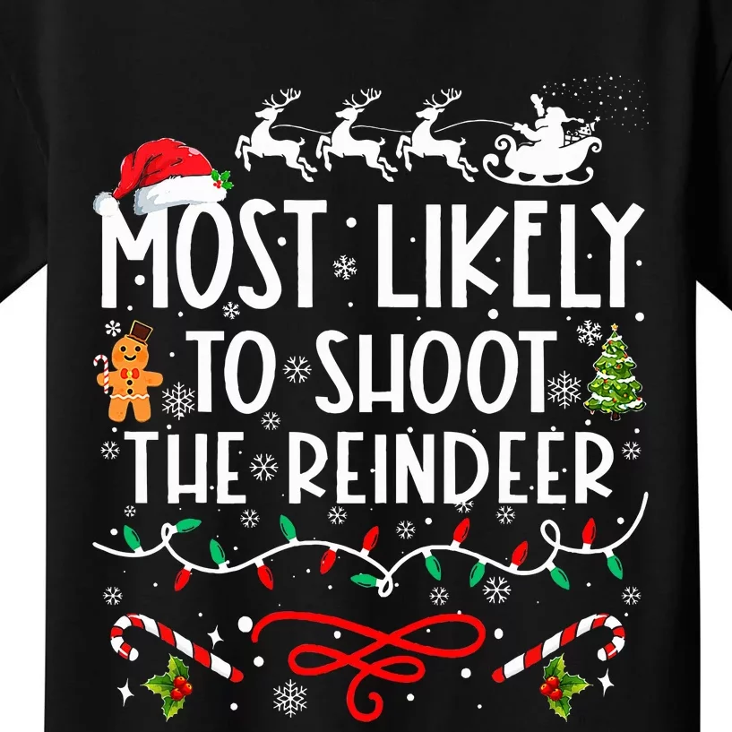 Most Likely To Shoot The Reindeer Family Christmas Kids T-Shirt