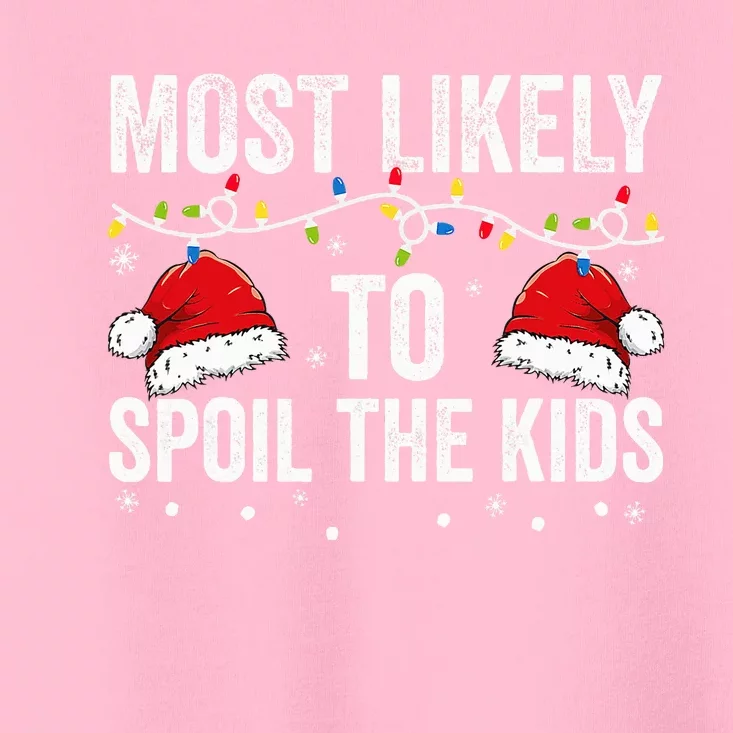 Most Likely To Spoil  Matching Family Christmas Toddler T-Shirt