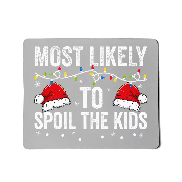 Most Likely To Spoil  Matching Family Christmas Mousepad