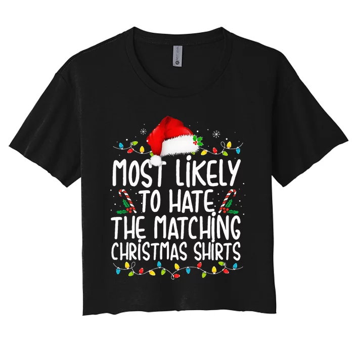 Most Likely To Hate Matching Christmas Funny Family Matching Women's Crop Top Tee