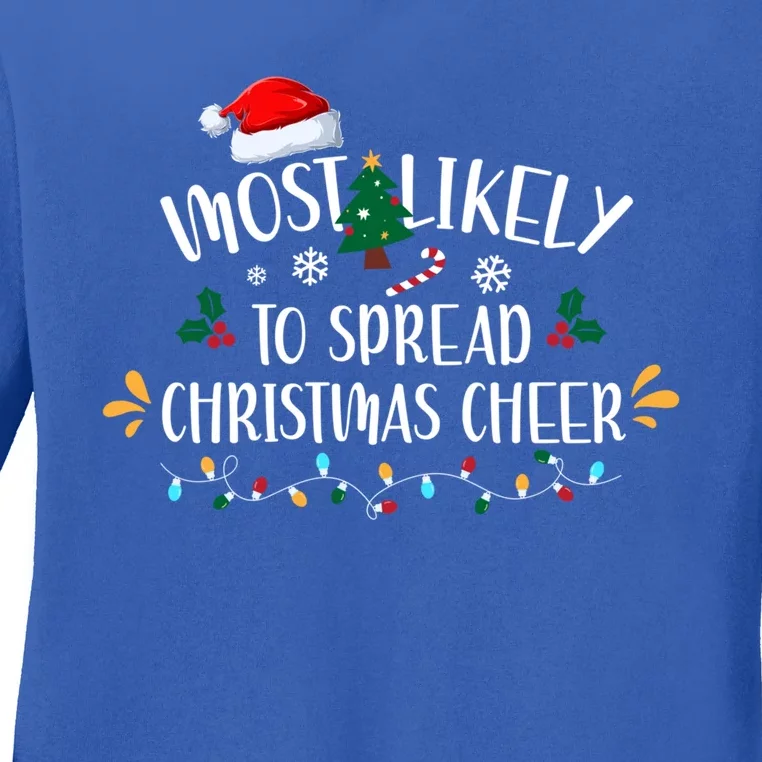 Most Likely To Spread Christmas Cheer Family Xmax Meaningful Gift Ladies Long Sleeve Shirt