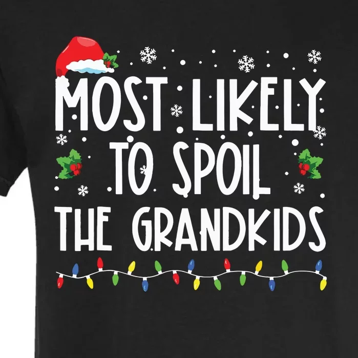 Most Likely To Spoil The Grandkids Funny Christmas Grandma Garment-Dyed Heavyweight T-Shirt