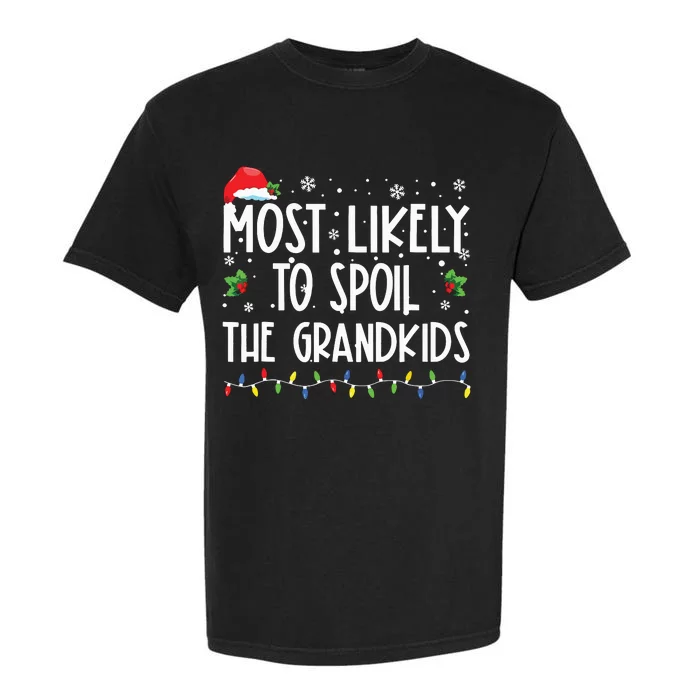 Most Likely To Spoil The Grandkids Funny Christmas Grandma Garment-Dyed Heavyweight T-Shirt