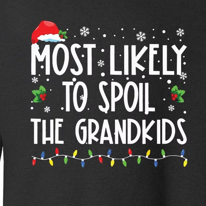 Most Likely To Spoil The Grandkids Funny Christmas Grandma Toddler Sweatshirt