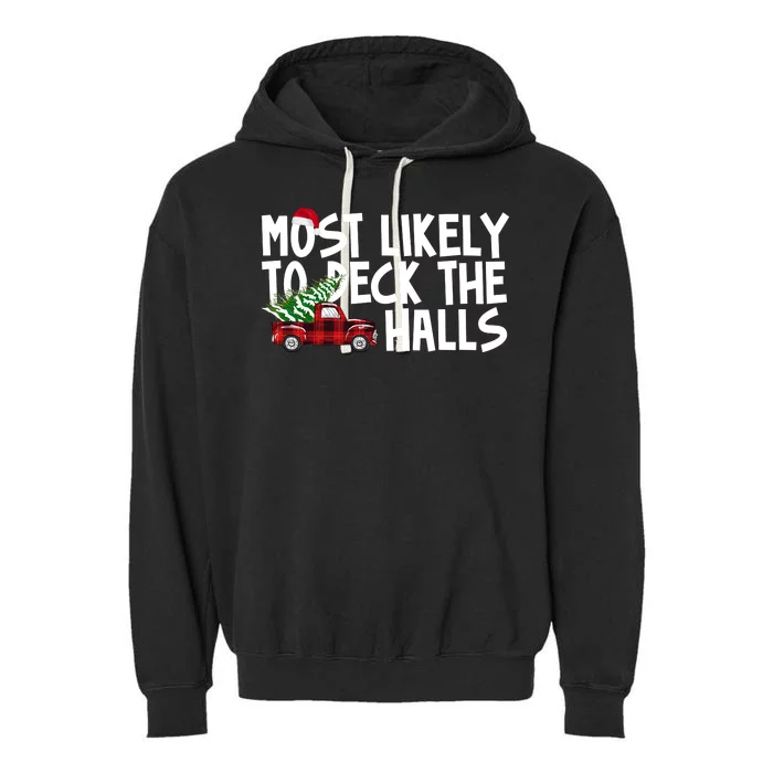 Most Likely To Deck The Halls Christmas Holiday Garment-Dyed Fleece Hoodie