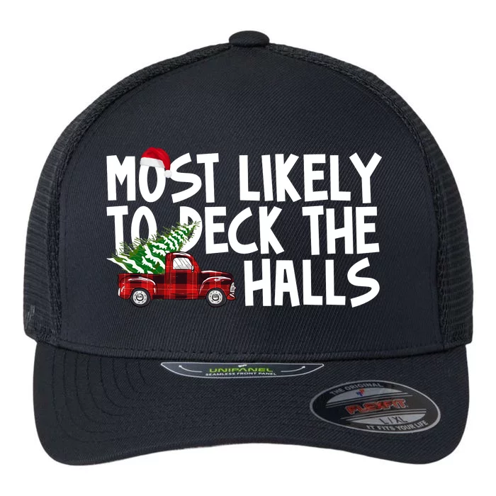 Most Likely To Deck The Halls Christmas Holiday Flexfit Unipanel Trucker Cap