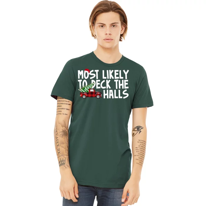 Most Likely To Deck The Halls Christmas Holiday Premium T-Shirt