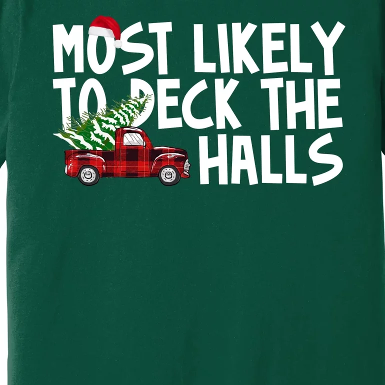 Most Likely To Deck The Halls Christmas Holiday Premium T-Shirt