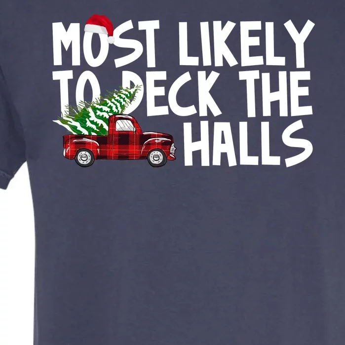 Most Likely To Deck The Halls Christmas Holiday Garment-Dyed Heavyweight T-Shirt