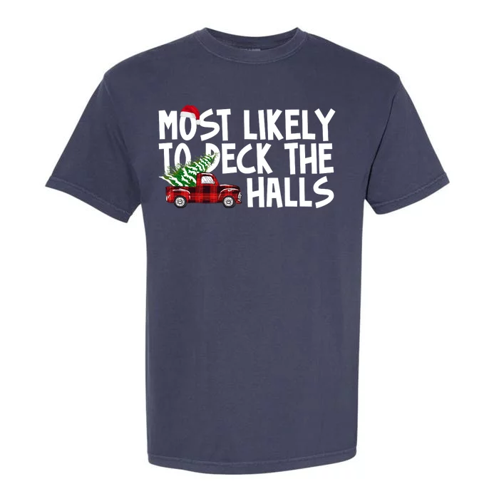 Most Likely To Deck The Halls Christmas Holiday Garment-Dyed Heavyweight T-Shirt