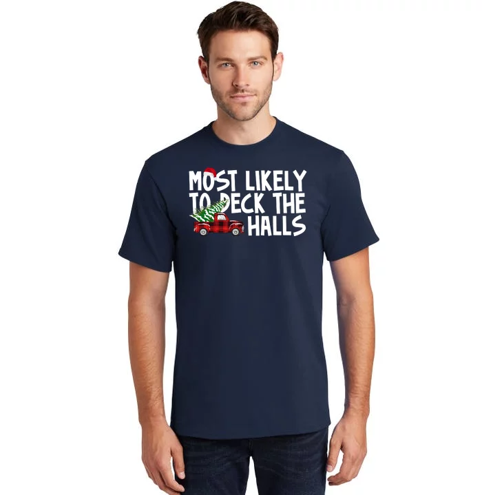 Most Likely To Deck The Halls Christmas Holiday Tall T-Shirt