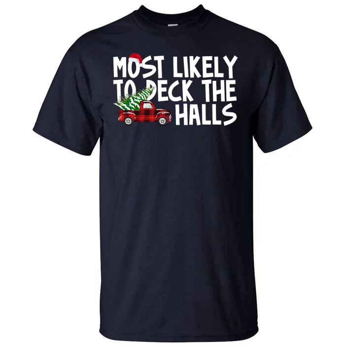 Most Likely To Deck The Halls Christmas Holiday Tall T-Shirt