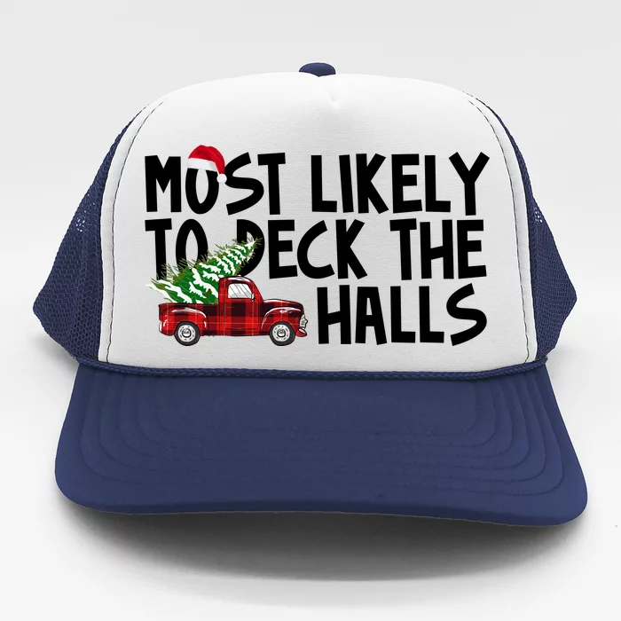 Most Likely To Deck The Halls Christmas Holiday Trucker Hat