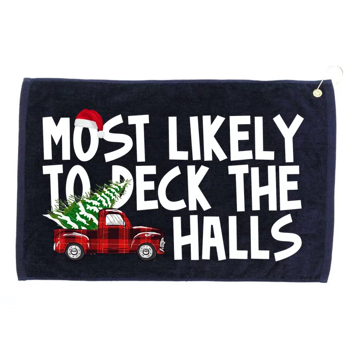 Most Likely To Deck The Halls Christmas Holiday Grommeted Golf Towel