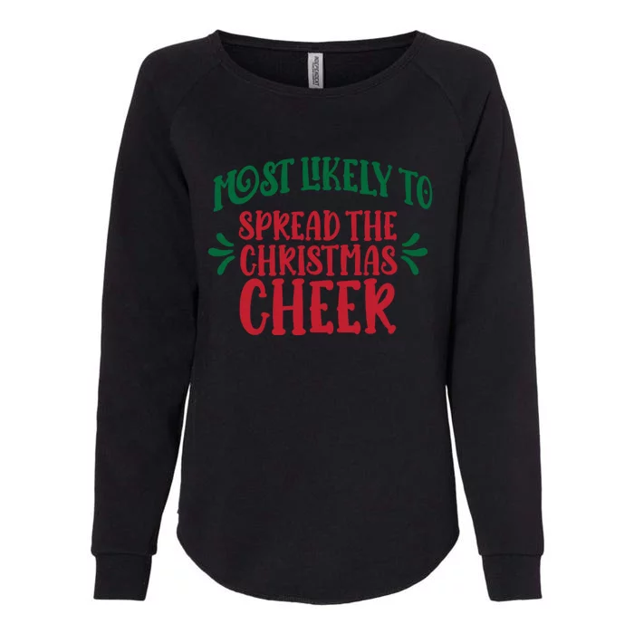 Most Likely To Spread The Holiday Cheer Christmas Family Meaningful Gift Womens California Wash Sweatshirt