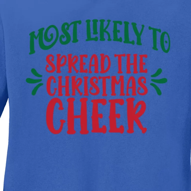 Most Likely To Spread The Holiday Cheer Christmas Family Meaningful Gift Ladies Long Sleeve Shirt