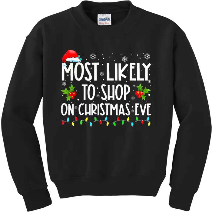 Most Likely To Shop On Christmas Eve Shopping Family Xmas Kids Sweatshirt