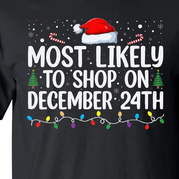 Most Likely to Shop on Dec 24th Christmas Eve December 24 PJ Tall T-Shirt