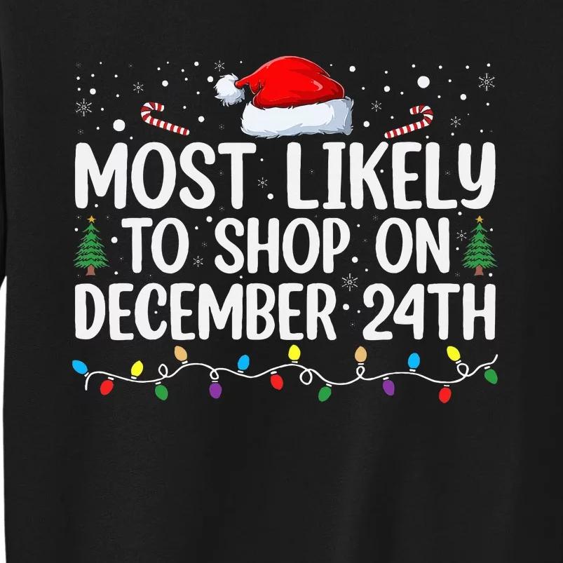 Most Likely to Shop on Dec 24th Christmas Eve December 24 PJ Tall Sweatshirt