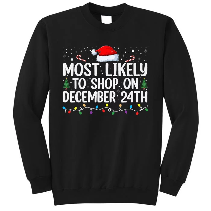 Most Likely to Shop on Dec 24th Christmas Eve December 24 PJ Tall Sweatshirt