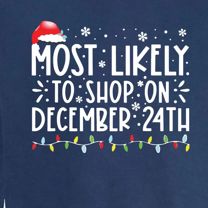 Most Likely To Shop On December 24th Funny Family Christmas Garment-Dyed Sweatshirt