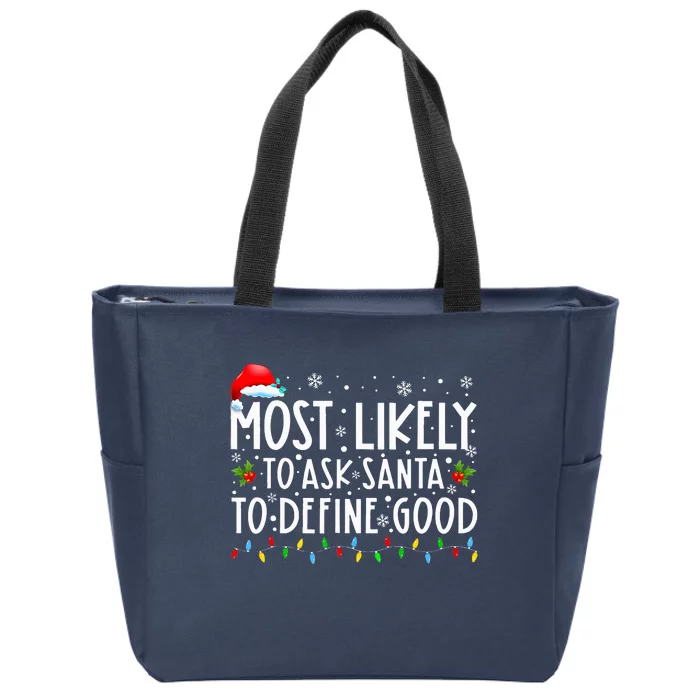 Most Likely To Ask Santa To Define Good Christmas Matching Zip Tote Bag