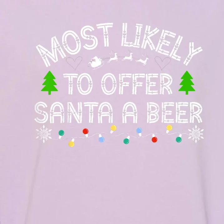 Most Likely To Offer Santa A Beer Funny Ing Christmas Gift Garment-Dyed Sweatshirt