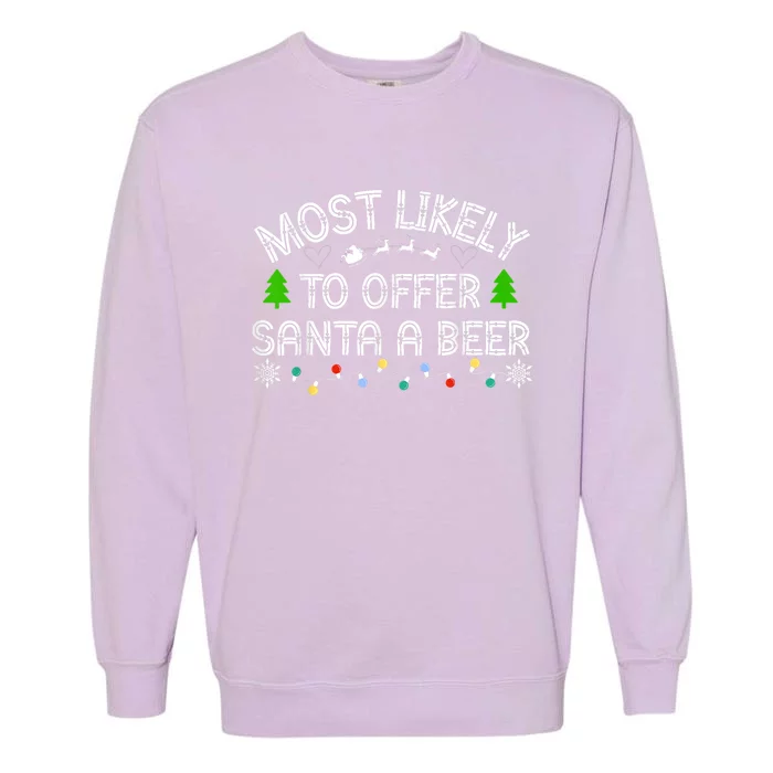 Most Likely To Offer Santa A Beer Funny Ing Christmas Gift Garment-Dyed Sweatshirt