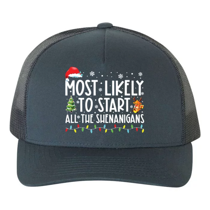 Most Likely To Start All The Shenanigans Family Xmas Holiday Yupoong Adult 5-Panel Trucker Hat