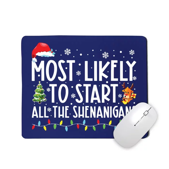 Most Likely To Start All The Shenanigans Family Xmas Holiday Mousepad