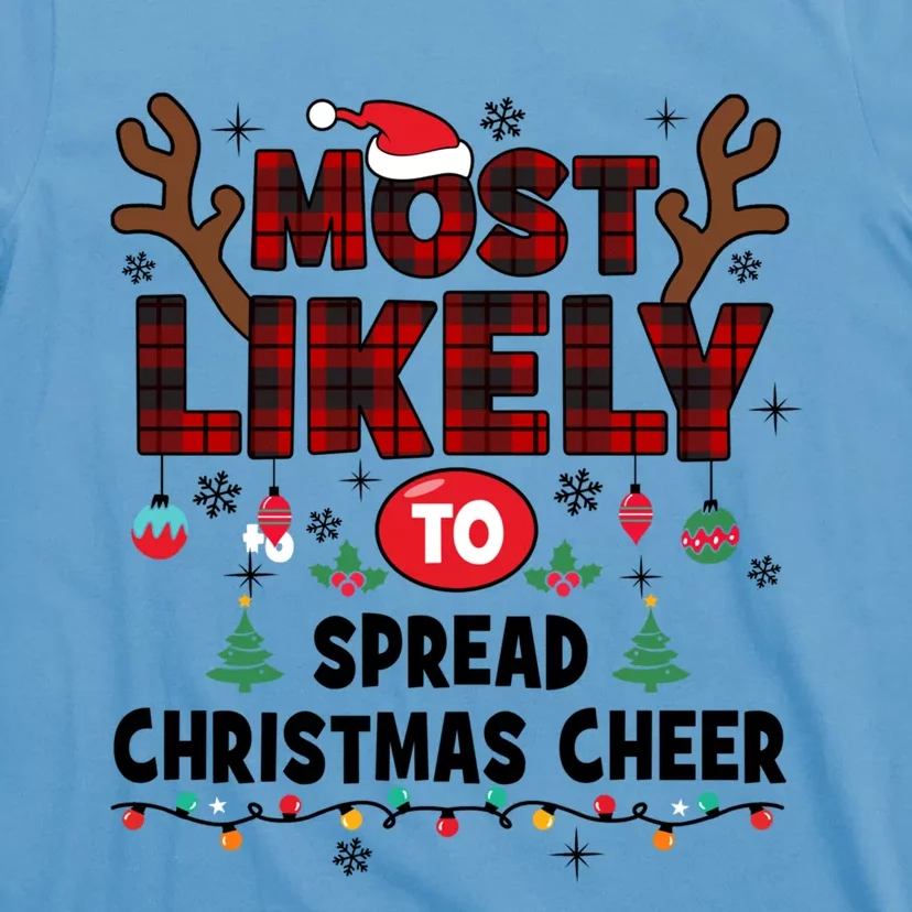 Most Likely To Spread Christmas Cheer Funny Christmas Xmas Gift T-Shirt