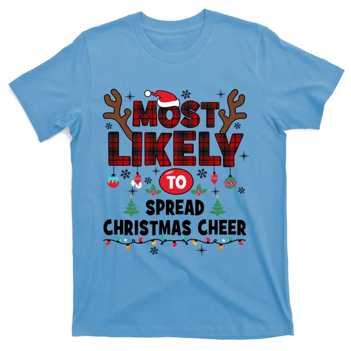 Most Likely To Spread Christmas Cheer Funny Christmas Xmas Gift T-Shirt