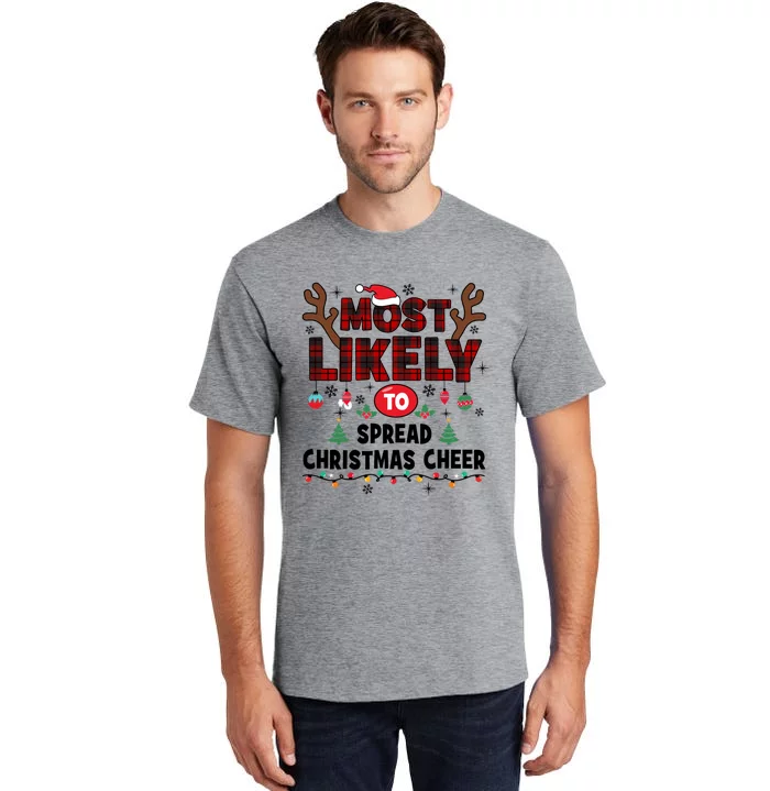 Most Likely To Spread Christmas Cheer Funny Christmas Xmas Gift Tall T-Shirt