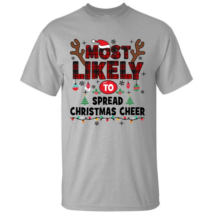 Most Likely To Spread Christmas Cheer Funny Christmas Xmas Gift Tall T-Shirt