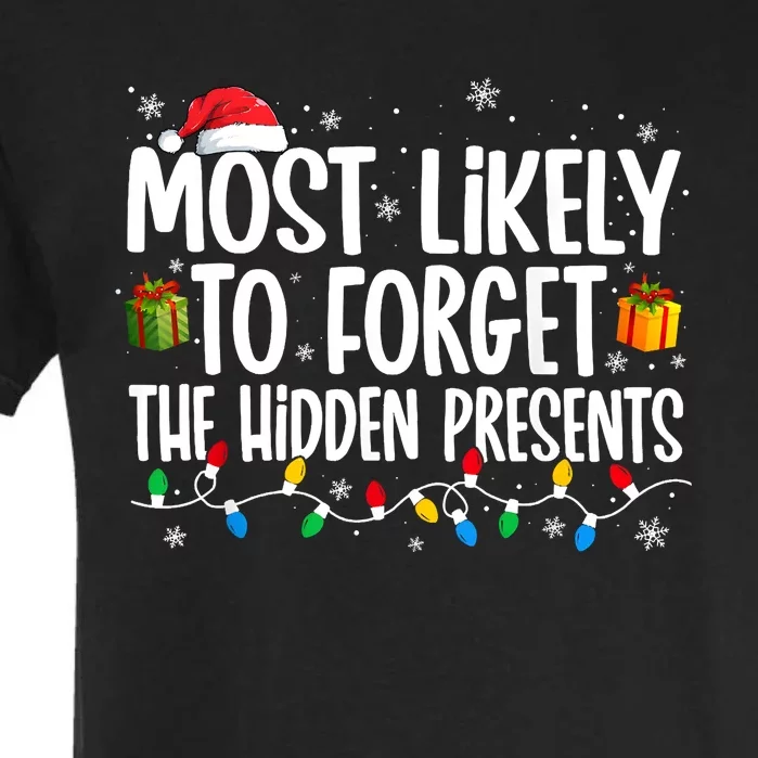 Most Likely To Forget The Hidden Presents Family Christmas Garment-Dyed Heavyweight T-Shirt