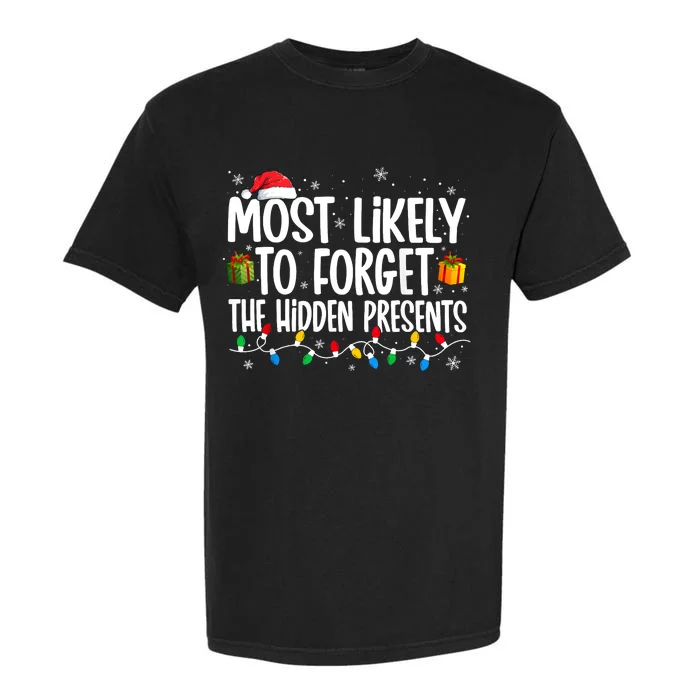 Most Likely To Forget The Hidden Presents Family Christmas Garment-Dyed Heavyweight T-Shirt