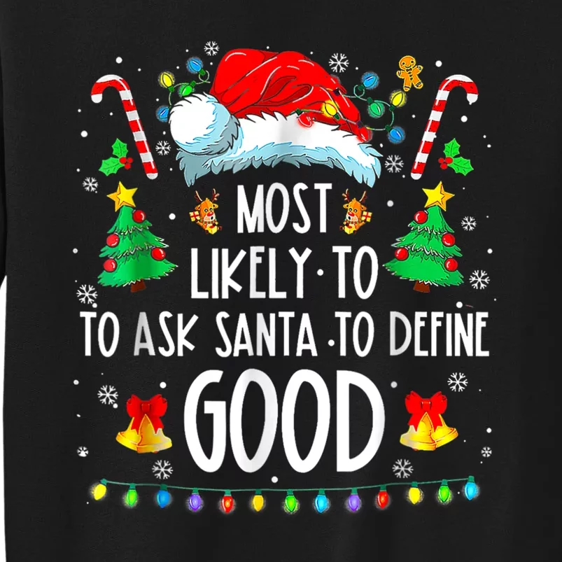 Most Likely To Ask Santa Define Good Funny Christmas Family Sweatshirt