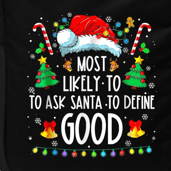 Most Likely To Ask Santa Define Good Funny Christmas Family Impact Tech Backpack