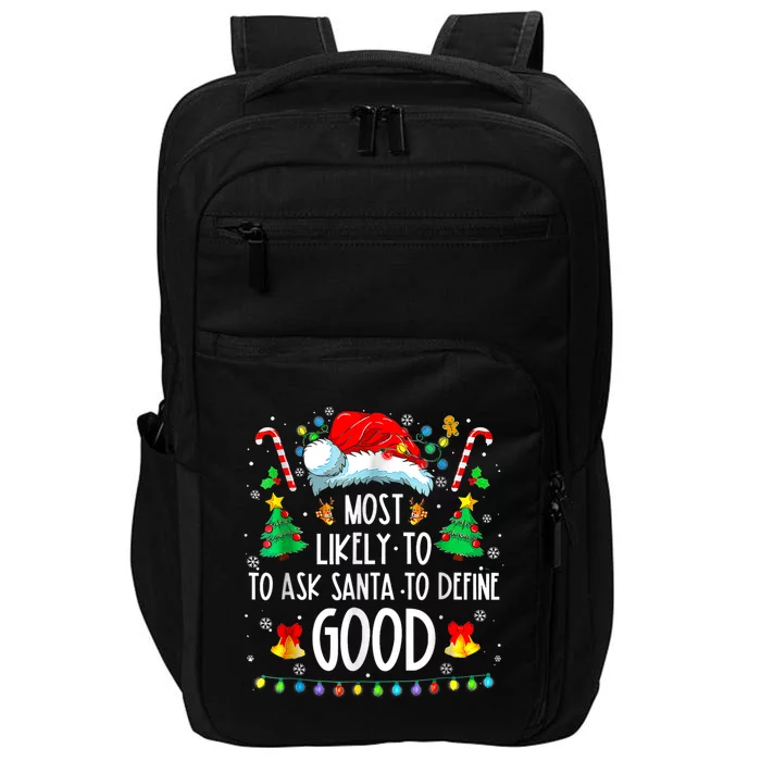 Most Likely To Ask Santa Define Good Funny Christmas Family Impact Tech Backpack