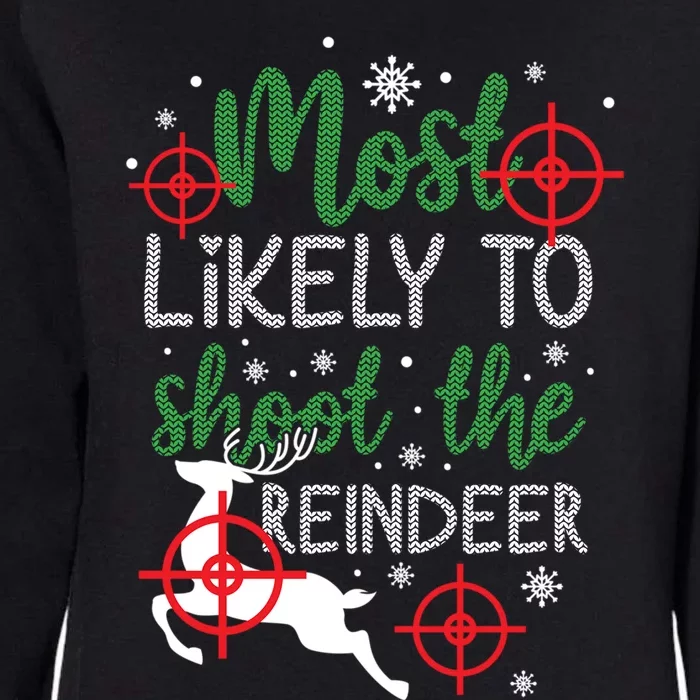 Most Likely To Shoot The Reindeer Christmas Womens California Wash Sweatshirt