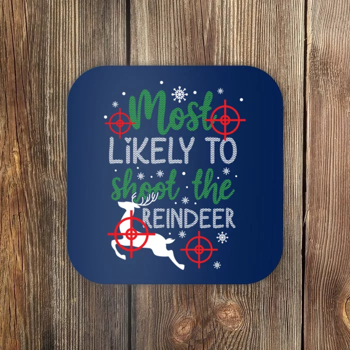 Most Likely To Shoot The Reindeer Christmas Coaster