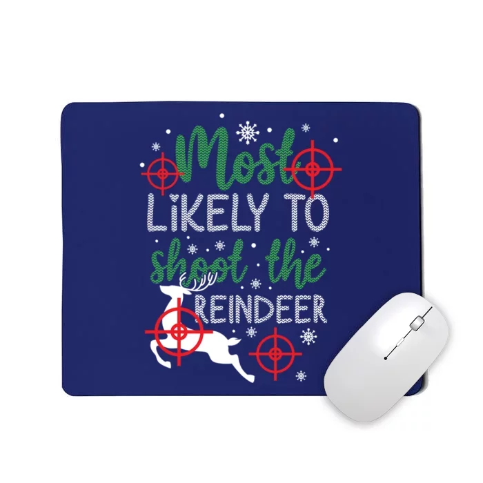 Most Likely To Shoot The Reindeer Christmas Mousepad