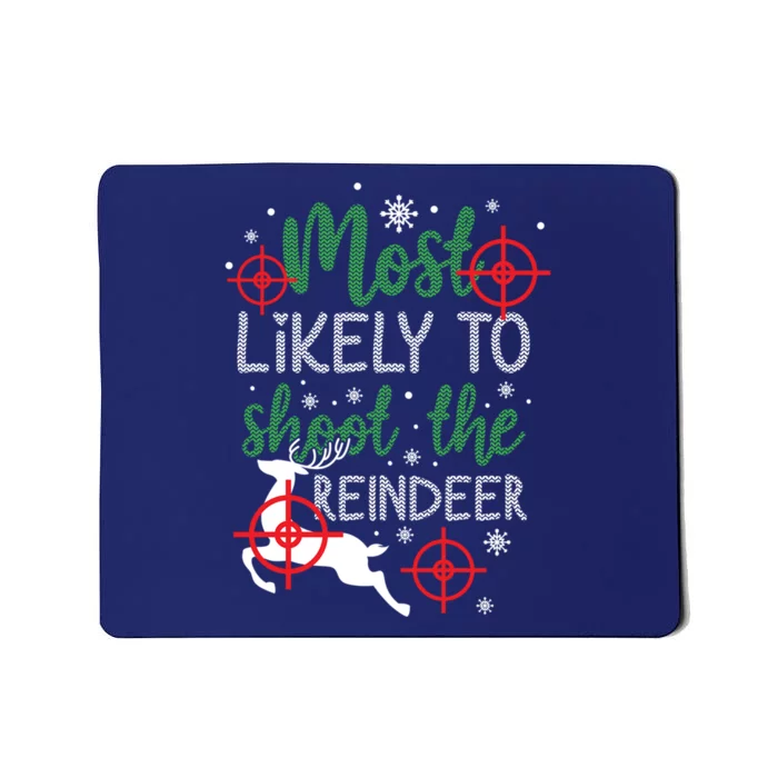 Most Likely To Shoot The Reindeer Christmas Mousepad