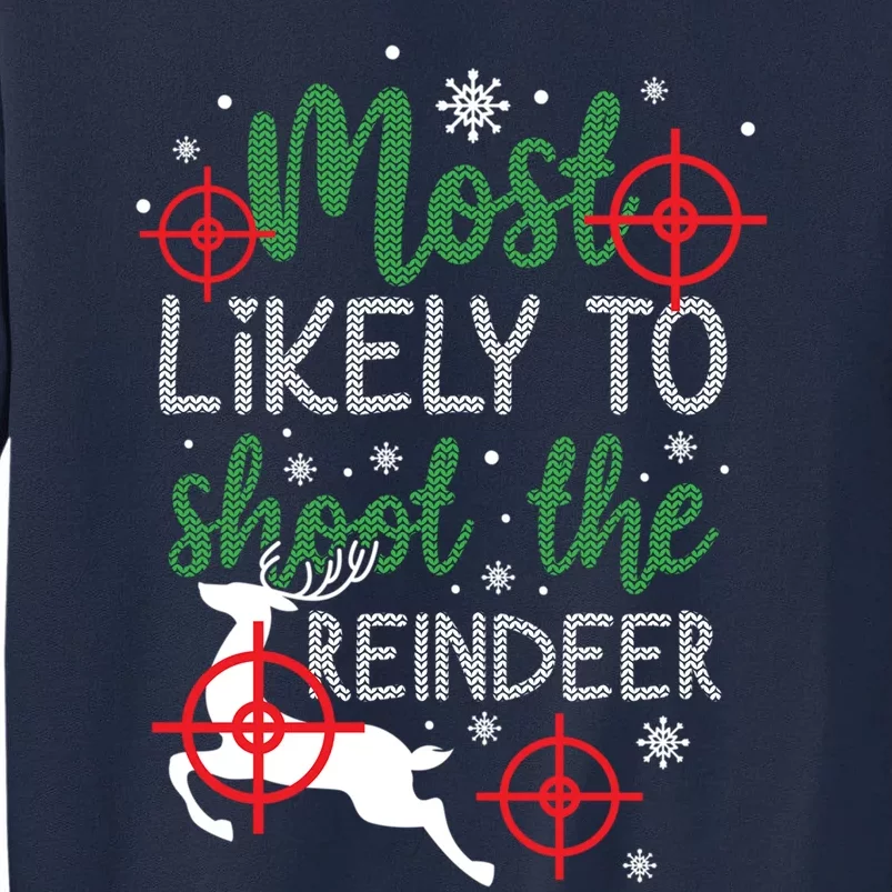 Most Likely To Shoot The Reindeer Christmas Tall Sweatshirt