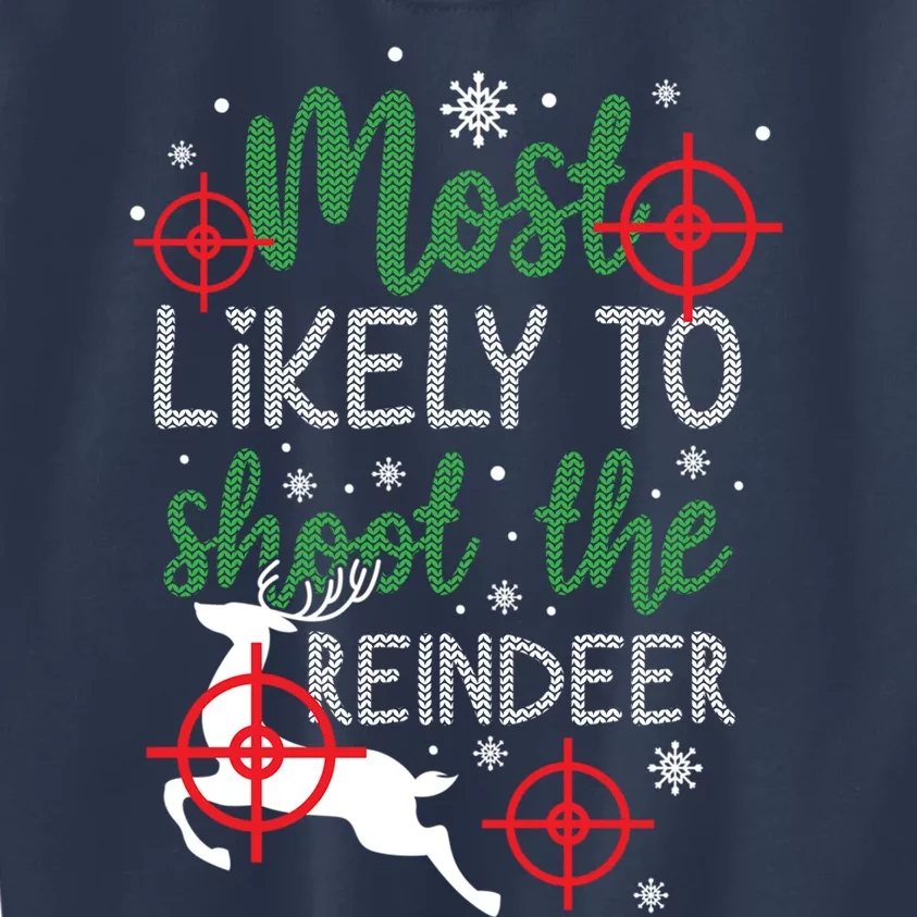 Most Likely To Shoot The Reindeer Christmas Kids Sweatshirt