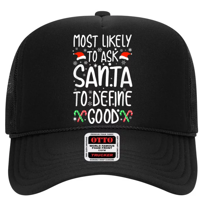 Most Likely To Ask Santa Define Good Funny Christmas Family High Crown Mesh Trucker Hat